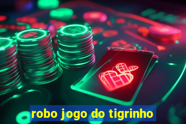 robo jogo do tigrinho